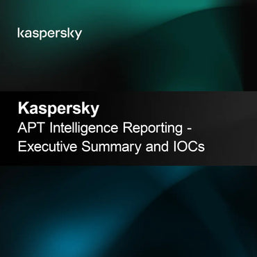 Informe de Inteligencia APT de Kaspersky - Resumen Ejecutivo e IOCs